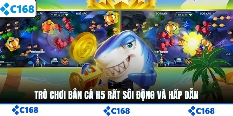 Trò chơi bắn cá H5 rất sôi động và hấp dẫn